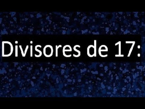 Descubriendo el misterio del divisor de 17: ¡todo lo que necesitas saber!