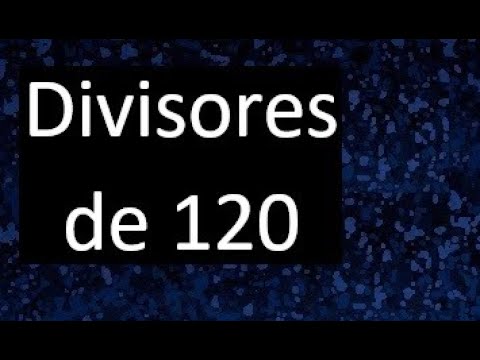 Todo lo que necesitas saber sobre los divisores de 120: un análisis completo